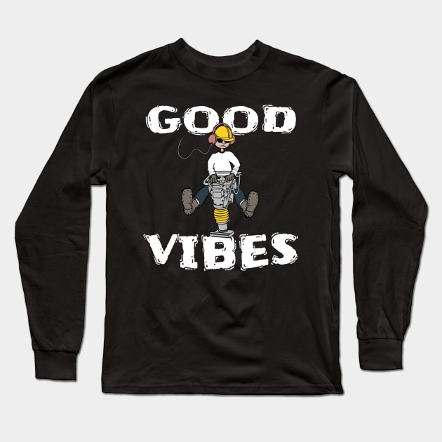 Good Vibes Construction Worker Long Sleeve T-Shirt by atomguy